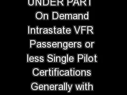 CERTIFICATION INFORMATION FO R OPERATING UNDER PART  On Demand Intrastate VFR  Passengers
