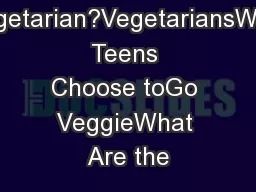 What Is Vegetarian?VegetariansWhy Teens Choose toGo VeggieWhat Are the