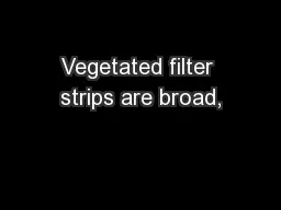 Vegetated filter strips are broad,