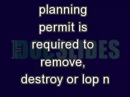 In Victoria, a planning permit is required to remove, destroy or lop n
