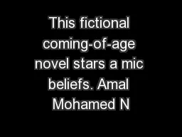 This fictional coming-of-age novel stars a mic beliefs. Amal Mohamed N