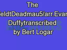 The VeldtDeadmau5/arr.Evan Duffytranscribed by Bert Logar