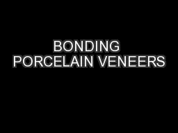 BONDING PORCELAIN VENEERS