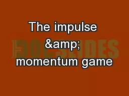 The impulse & momentum game