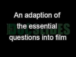 An adaption of the essential questions into film
