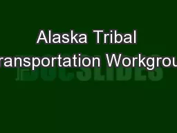 Alaska Tribal Transportation Workgroup