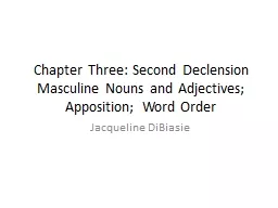 Chapter Three: Second Declension Masculine Nouns and Adject
