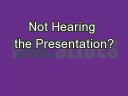 Not Hearing the Presentation?