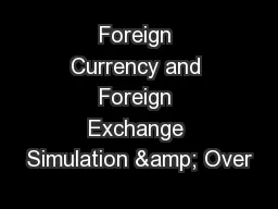 Foreign Currency and Foreign Exchange Simulation & Over