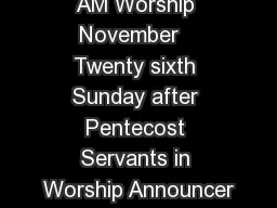 AM Worship November   Twenty sixth Sunday after Pentecost Servants in Worship Announcer
