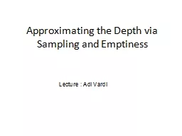Approximating the Depth via Sampling and Emptiness