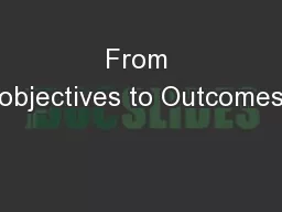 From objectives to Outcomes