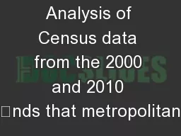 Analysis of Census data from the 2000 and 2010 nds that metropolitan
