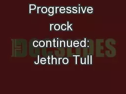 Progressive rock continued: Jethro Tull