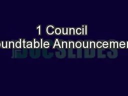 1 Council Roundtable Announcements