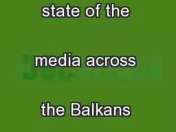 Review of the state of the media across the Balkans and beyond 
...