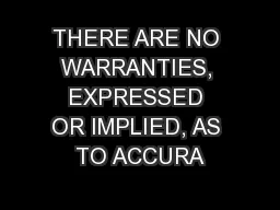 THERE ARE NO WARRANTIES, EXPRESSED OR IMPLIED, AS TO ACCURA