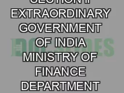 TO BE PUBLISHED IN THE GAZETTE OF INDIA PART II SECTION  SUB SECTION ii EXTRAORDINARY GOVERNMENT OF INDIA MINISTRY OF FINANCE DEPARTMENT OF REVENUE CENTRAL BOARD OF EXCISE AND CUSTOMS NOTIFICATION NO
