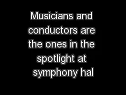 Musicians and conductors are the ones in the spotlight at symphony hal