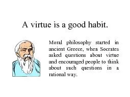 A virtue is a good habit.