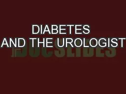 DIABETES AND THE UROLOGIST