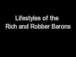 Lifestyles of the Rich and Robber Barons