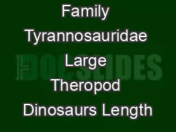 Family Tyrannosauridae Large Theropod Dinosaurs Length