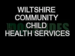 WILTSHIRE COMMUNITY CHILD HEALTH SERVICES
