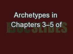 Archetypes in Chapters 3–5 of