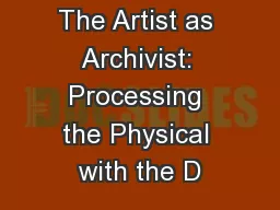 The Artist as Archivist: Processing the Physical with the D