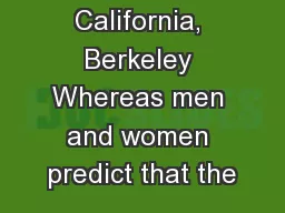 Theory and California, Berkeley Whereas men and women predict that the