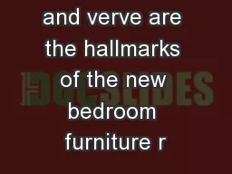 Versatility and verve are the hallmarks of the new bedroom furniture r