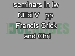 seminars in Iw NEci V   pp  Francis Crick and Chri