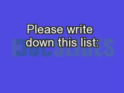 Please write down this list: