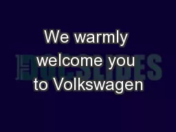 We warmly welcome you to Volkswagen