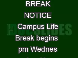 THANKSGIVING BREAK NOTICE Campus Life Break begins  pm Wednes day  Nov