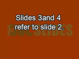 Slides 3and 4 refer to slide 2.