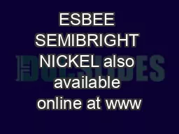 ESBEE SEMIBRIGHT NICKEL also available online at www