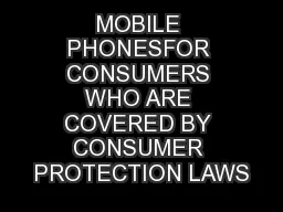 MOBILE PHONESFOR CONSUMERS WHO ARE COVERED BY CONSUMER PROTECTION LAWS