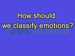 How should we classify emotions?