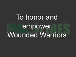 To honor and empower Wounded Warriors.