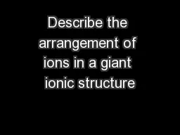 Describe the arrangement of ions in a giant ionic structure