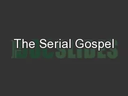 The Serial Gospel