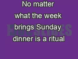 No matter what the week brings Sunday dinner is a ritual