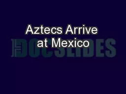 Aztecs Arrive at Mexico