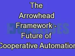 The Arrowhead Framework - Future of Cooperative Automation