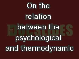 On the relation between the psychological and thermodynamic