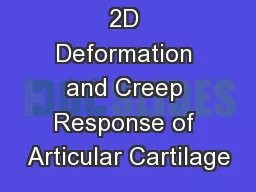 2D Deformation and Creep Response of Articular Cartilage