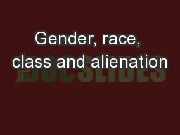Gender, race, class and alienation