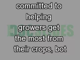 We are committed to helping growers get the most from their crops, bot